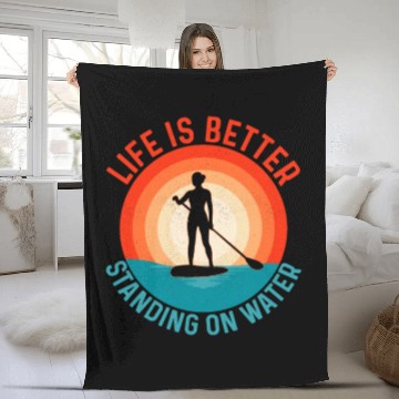 Discover Life Is Better Standing On Water Stand Up Paddle B Fleece Blankets