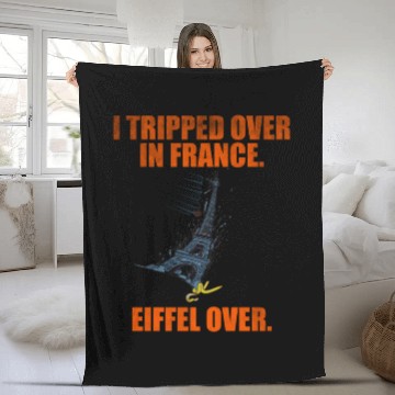 Discover I Tripped Over In France Eiffel Over Fleece Blankets