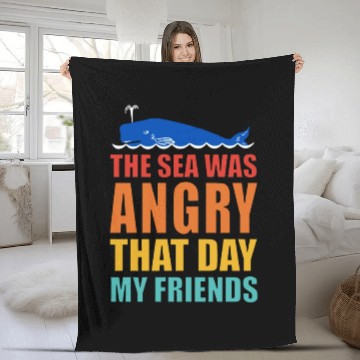 Discover The Sea Was Angry That Day My Friends Fleece Blankets