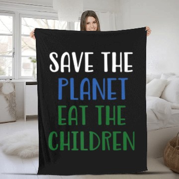Discover Save The Planet Eat The Children Fleece Blankets
