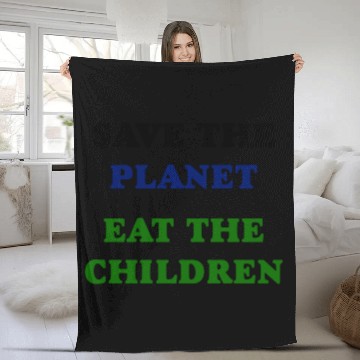 Discover Save the Planet Eat The Children Fleece Blankets