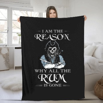 Discover I Am The Reason Why All The Rum Is Gone Pirate Fleece Blankets
