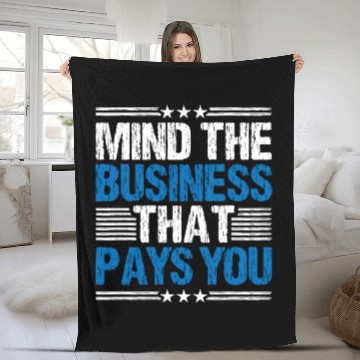 Discover Mind The Business That Pays You 28 Fleece Blankets