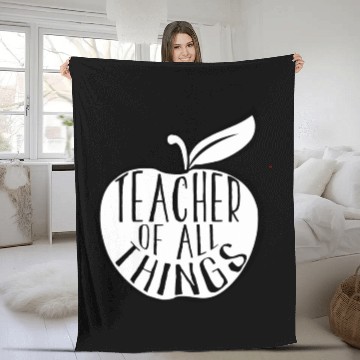 Discover Teacher Of All Things School Teacher Appreciation Fleece Blankets