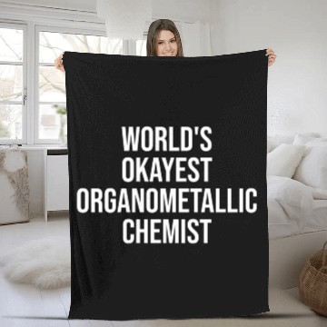 Discover World'S Okayest Organometallic Chemist Chemistry Fleece Blankets