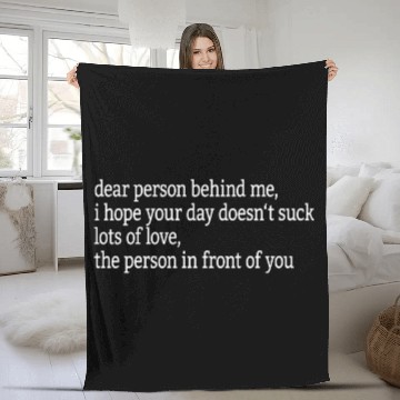 Discover Dear Person Behind Me I Hope Your Day Doesn'T Suck Fleece Blankets