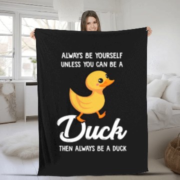 Discover Always Be Yourself Unless You Can Be A Duck Duck Fleece Blankets