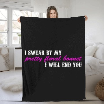 Discover I Swear By My Pretty Floral Bonnet I Will End You Fleece Blankets