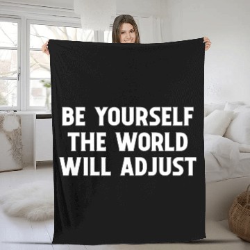 Discover Be Yourself The World Will Adjust 1 Fleece Blankets