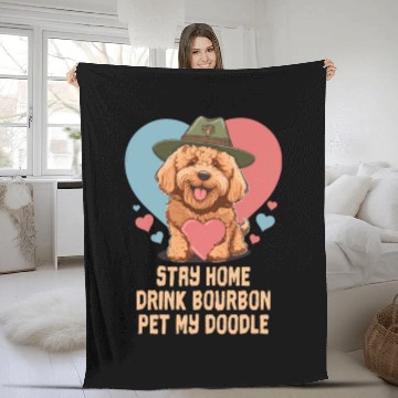 Discover Stay Home Drink Bourbon Pet My Doodle Fleece Blankets