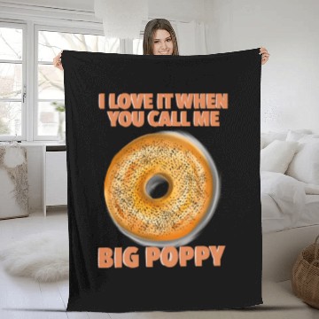 Discover I Love It When You Call Me Big Poppy A Bagel Fleece Blankets