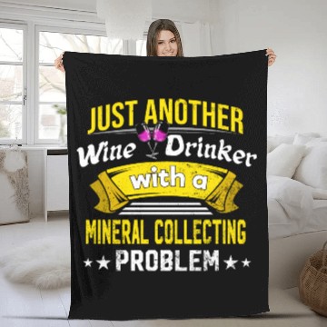 Discover Wine Drinker with Mineral Collecting Problem Wine Fleece Blankets