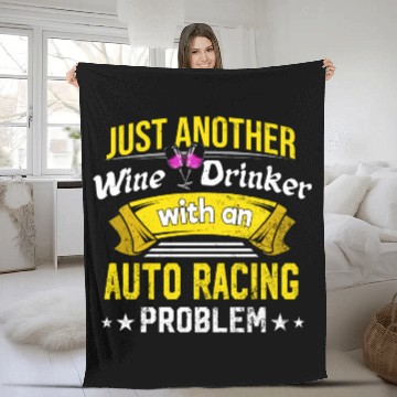 Discover Wine Drinker with Auto Racing Problem Wine Lover F Fleece Blankets