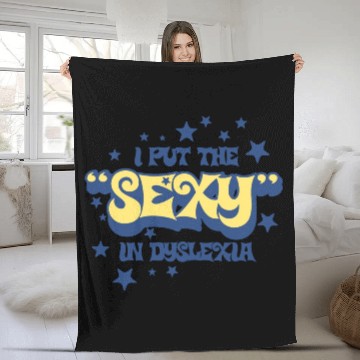 Discover I Put The Sexy In Dyslexia Fleece Blankets