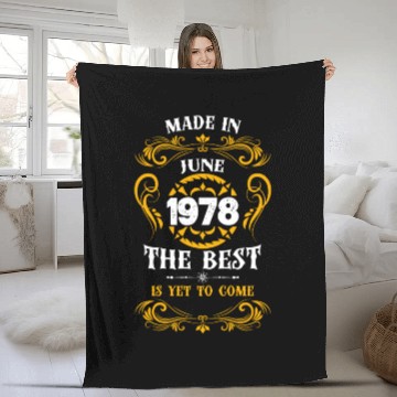 Discover Made In June 1978 The Best Fleece Blankets