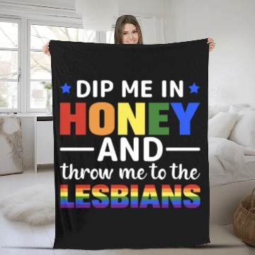 Discover Dip Me In Honey And Throw Me To The Lesbians Pride Fleece Blankets