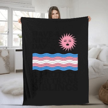 Discover Have A Nice Day And Protect Our Trans Siblings Fleece Blankets