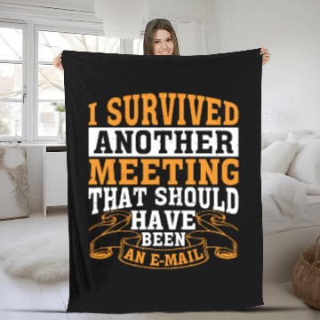 Discover I Survived A Meeting That Should Have Been Mail 41 Fleece Blankets