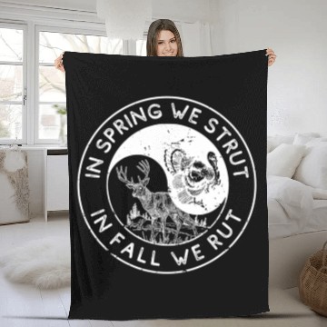 Discover In The Spring We Strut In The Fall We Rut Fleece Blankets