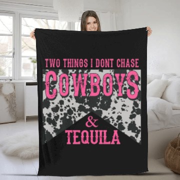 Discover Things I Don'T Chase Cowboys Tequila Fleece Blankets