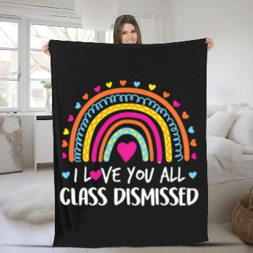 Discover I Love You All Class Dismissed Teacher Last Day Fleece Blankets