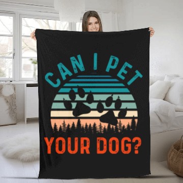Discover Can I Pet Your Dog Funny Dog Lover Fleece Blankets
