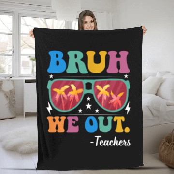 Discover Bruh We Out Teachers Fleece Blankets End Of School Year
