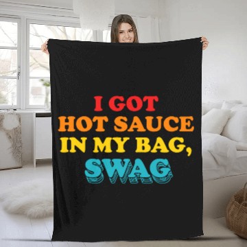 Discover I Got Hot Sauce In My Bag, Swag Fleece Blankets