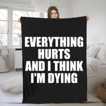 Discover Everything Hurts And I Think I'm Dying Funny Gym Fleece Blankets