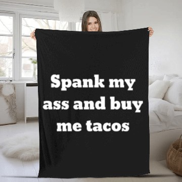Discover Spank My Ass And Buy Me Tacos Fleece Blankets