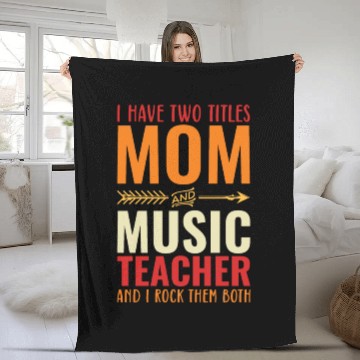 Discover I Have Two Titles Mom And Music Teacher Fleece Blankets