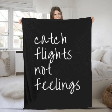 Discover Catch Flights Not Feelings Travel For Fleece Blankets