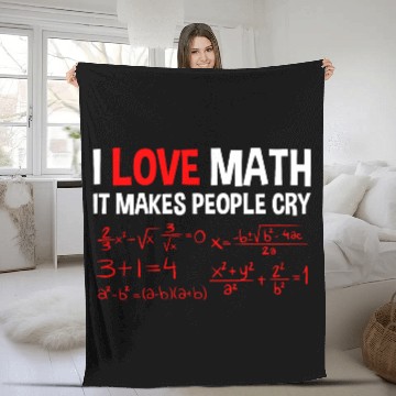 Discover I Love Math, It Makes People Cry 4 Fleece Blankets