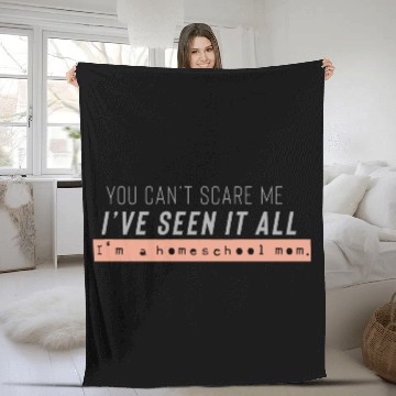 Discover I ve seen it all I m a homeschool mom Fleece Blankets