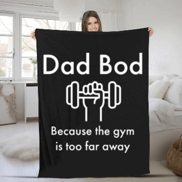 Discover Dad Bod Because the Gym is Too Far Away Fleece Blankets