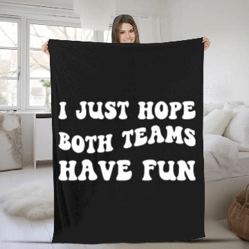 Discover Funny Football I Just Hope Both Teams Have Fun Fleece Blankets