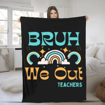 Discover End Of School Teacher Summer Bruh We Out Teachers Fleece Blankets