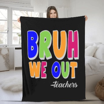 Discover Bruh We Out Teachers End Of School Year Teacher Fleece Blankets