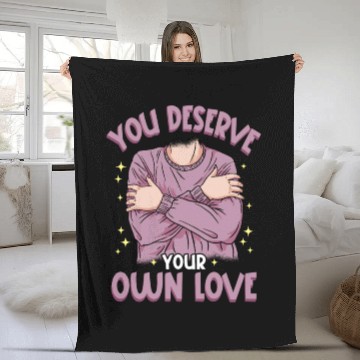 Discover You Deserve Your Own Love Embracing Self-Love Fleece Blankets