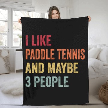 Discover I Like Paddle tennis and Maybe 3 People Gift Fleece Blankets