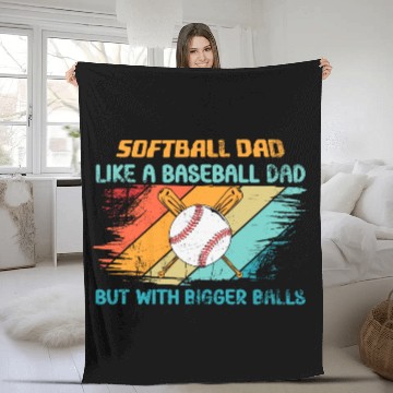Discover Softball Dad like a baseball Dad but with bigger Fleece Blankets