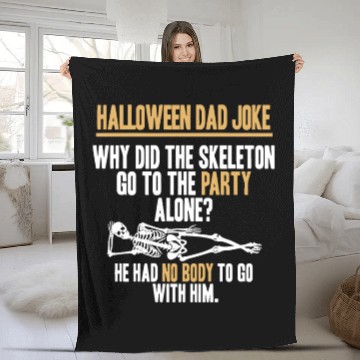 Discover Halloween Dad Joke Why Did The Skeleton Go To The Fleece Blankets