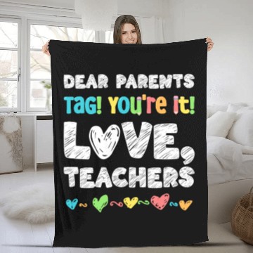 Discover Dear Parents Tag You're It Love Teachers Fleece Blankets