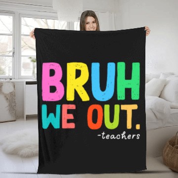 Discover Bruh We Out Teachers End Of School Fleece Blankets