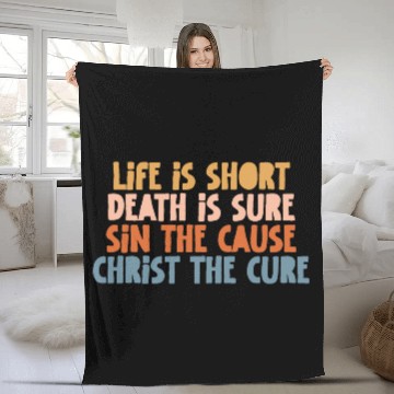 Discover Life is Short Death is Sure Sin the Cause Christ Fleece Blankets