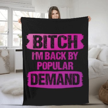 Discover Bitch I'M Back By Popular Demand Meme Fleece Blankets
