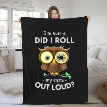 Discover I m Sorry Did I Roll My Eyes Out Loud Owl Fleece Blankets