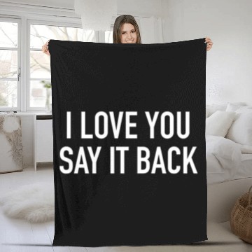 Discover I Love You Say It Back Fleece Blankets