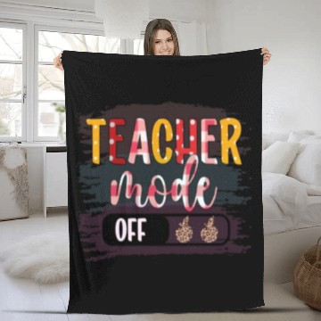 Discover Last Day of School Teacher Mode Off Teacher Fleece Blankets