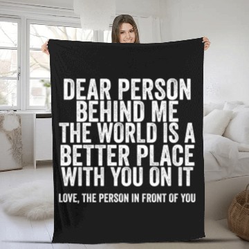 Discover Dear Person Behind Me The World Is A Better Place Fleece Blankets